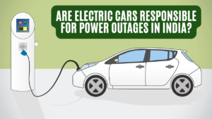 Are Electric Cars Responsible for Power Outages in India?